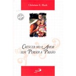 Crescer no Amor sem Perder a Paixão autor Christiane Blank