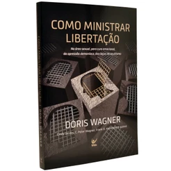 Como Ministrar Libertação - Doris Wagner