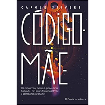 Livro Código-Mãe: Um romance que explora o que nos torna humanos - e as tênues fronteiras entre nós e as máquinas que criamos. -