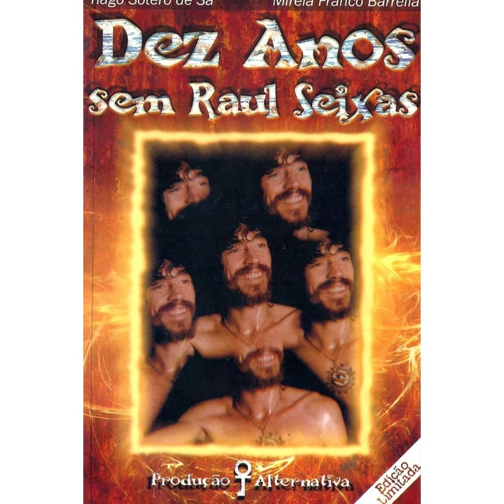 Livro Dez Anos Sem Raul Seixas Tiago Sotero de Sá & Mirela Franco Barrella Zé Geraldo, Aleister Crowley, Sylvio Passos