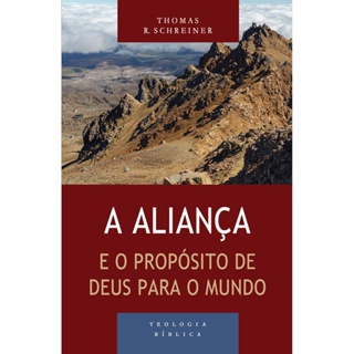 A Aliança e o propósito de Deus para o mundo | Serie Teologia Bíblica em Oferta na Shopee