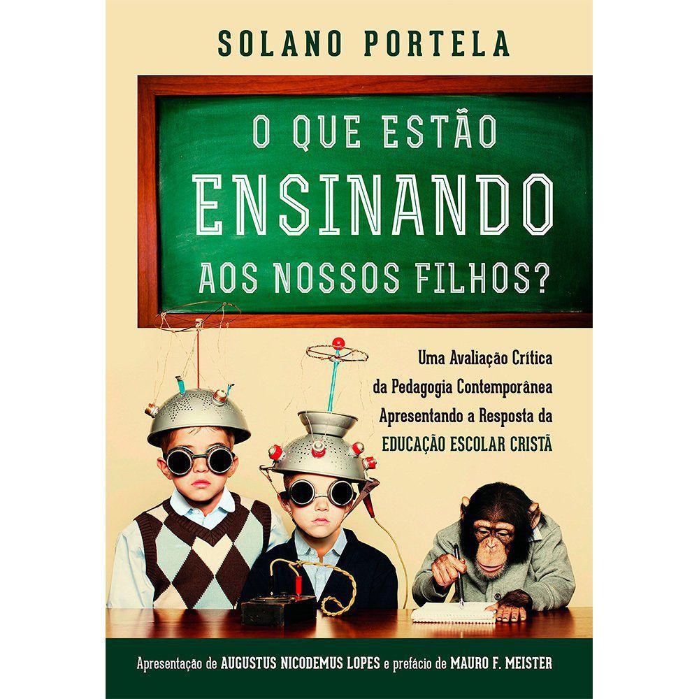 O Que Estão Ensinando aos Nossos Filhos | Solano Portela