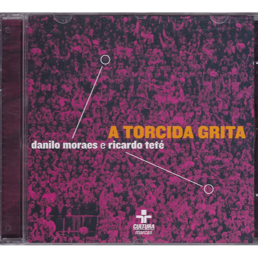 CD Danilo Moraes e Ricardo Teté - A Torcida Grita - 2007