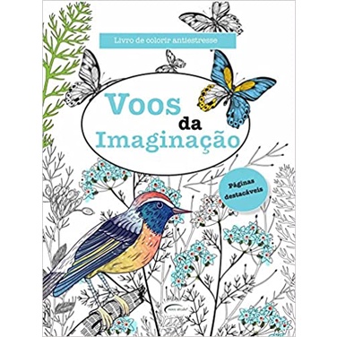 Voos da Imaginação - Livro de Colorir Antiestresse: folhas destacáveis