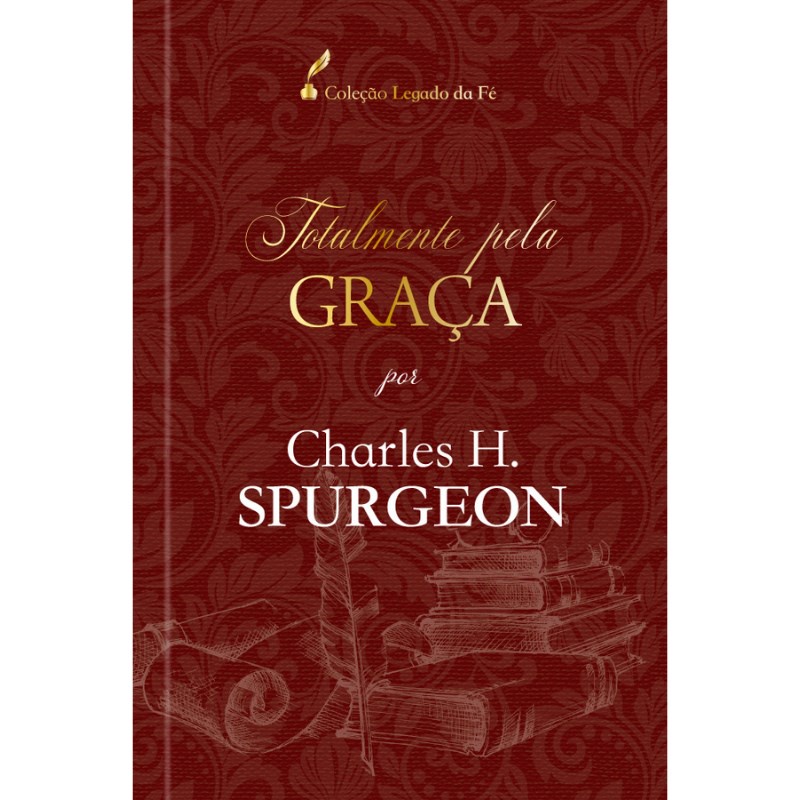 Totalmente pela Graça | Charles H , Spugeon