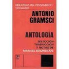 Antonio Gramsci - Antología - Selección, Traducción y Notas autor Manuel Sacristán