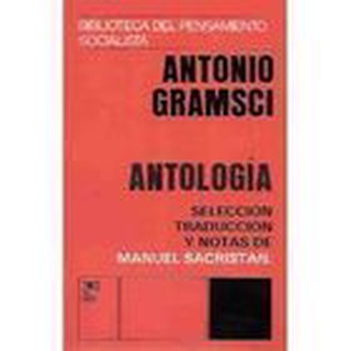 Antonio Gramsci - Antología - Selección, Traducción y Notas autor Manuel Sacristán #0