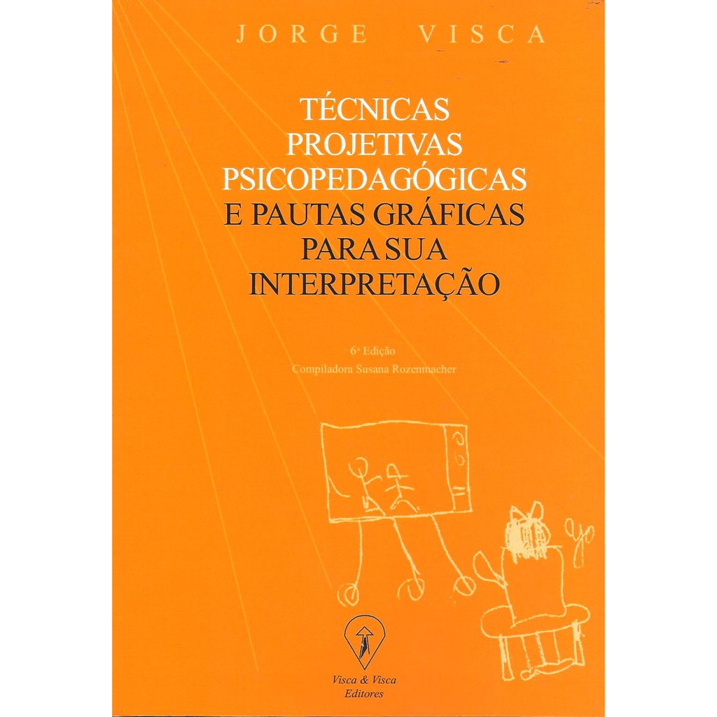Técnicas Projetivas Psicopedagógicas e Pautas Gráficas Para Sua Interpretação - 6ª. Edição
