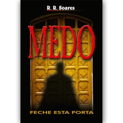 Medo, Feche Esta Porta | R ,R , Soares