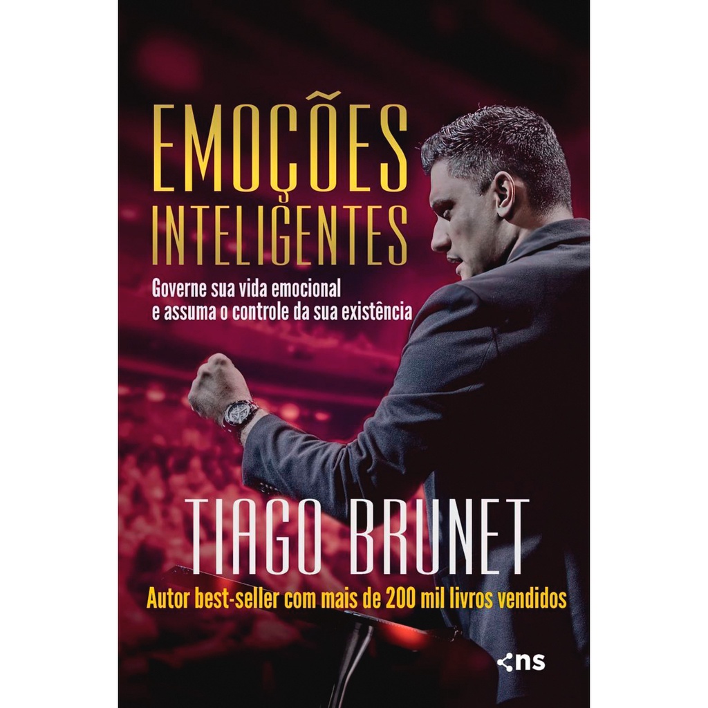 Emoções Inteligentes - Governe sua Vida Emocional e Assuma o Controle da sua Existência - Tiago Brunet