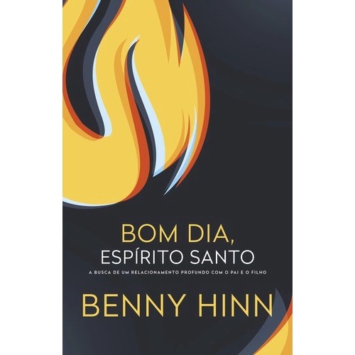Livro - Bom dia, espírito santo: A busca de um relacionamento profundo com o pai e o filho