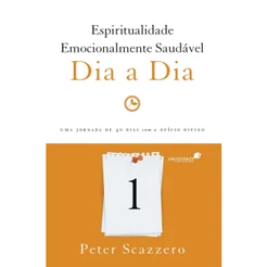 Dia a Dia | Espiritualidade Emocionalmente Saudável | Peter Scazzero