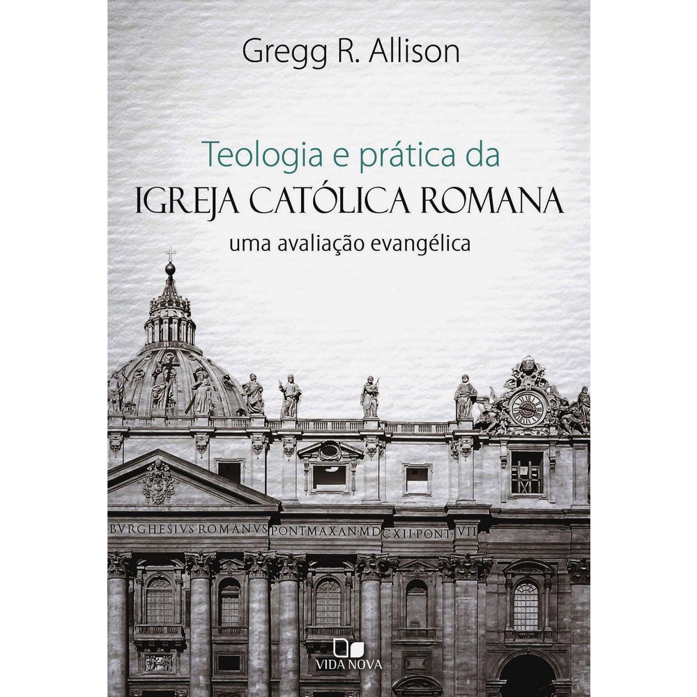 Teologia e Prática da Igreja Católica Romana | Gregg R. Allison em Oferta na Shopee