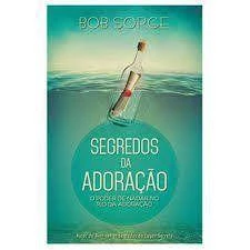 Segredos da Adoração - Bob Sorge
