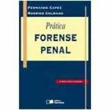 Prática Forense Penal - 2ª Edição autor Fernando Capez e Rodrigo Colnago