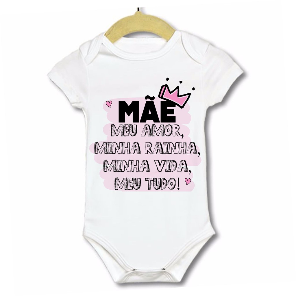 Body Bebe Infantil Frase Dia das Mães, Mãe Meu Amor, Minha Rainha, Minha Vida, Meu Tudo. Mamãe