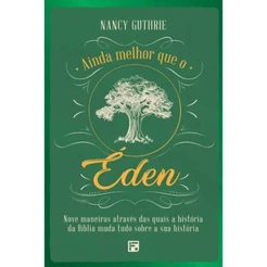 Ainda melhor que o Éden | Nancy Gut