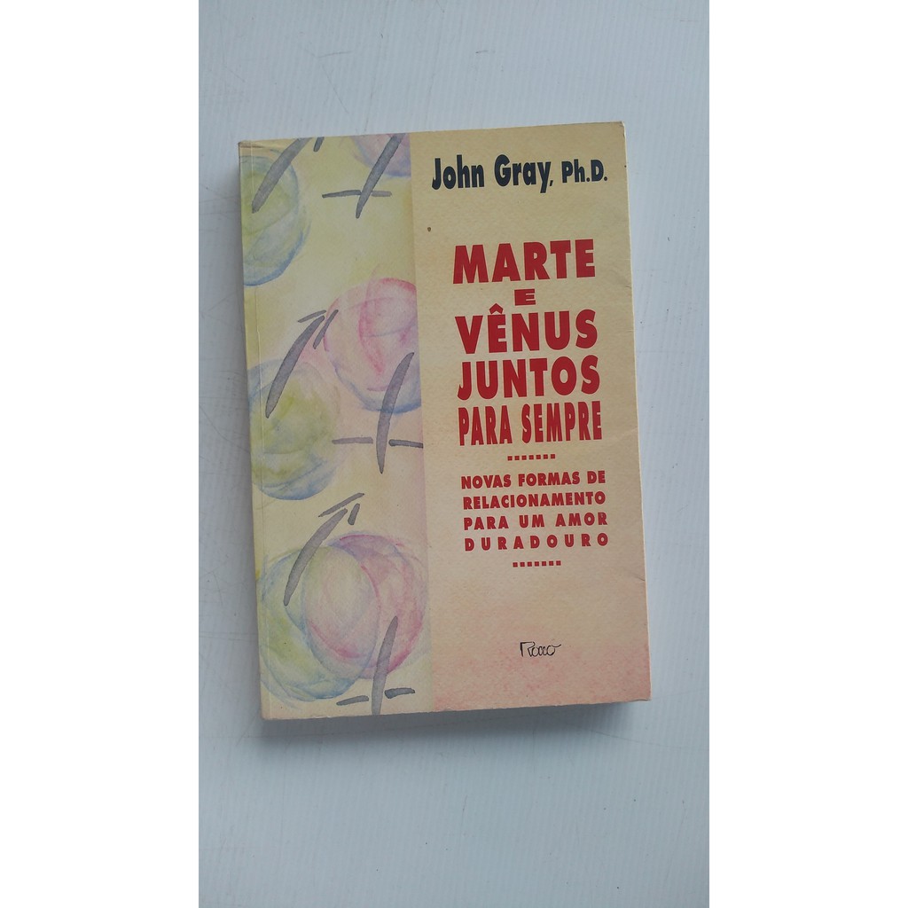 Livro - Marte e Vênus Juntos para sempre - John Gray
