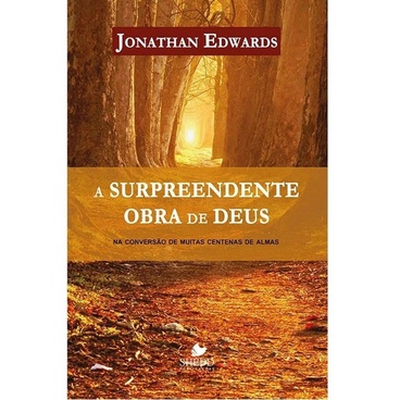 A Surpreendente Obra De Deus Jonathan Edwards