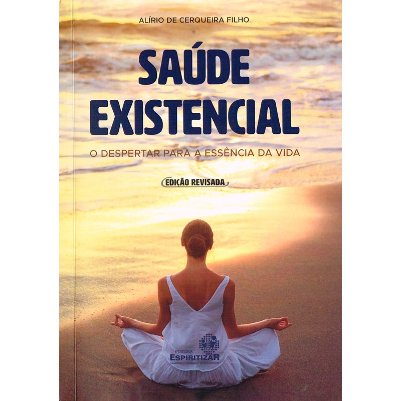 Livro Saúde Existencial o Despertar para a Essência da Vida