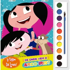 Livro - O Show da Luna - De onde vem o arco-íris? - Ciranda Cultural