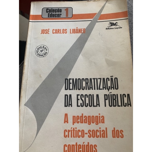 Livro : Democratização da Escola Publica : A pedagogia crítico -social ...