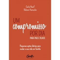 Um compromisso por dia para pais e filhos | Carla Nacif e Robson Hamuche