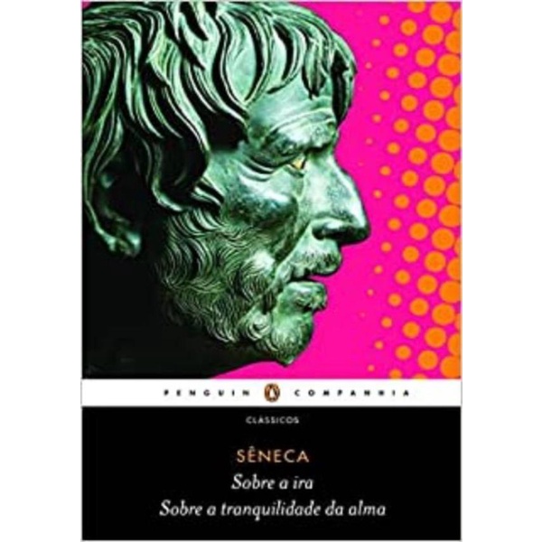 Livro - Sobre A Ira/Sobre A Tranquilidade Da Alma