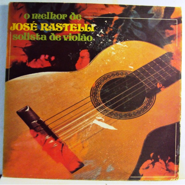 960 Mvd- LP 1979- José Rastelli- O Melhor De- Solista De Violão- Música- Disco Vinil Original- Long Play LP- Policler- 2.12.407.309