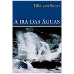 A Ira das Águas autor Edla Van Steen