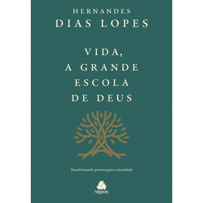 Vida, a Grande Escola de Deus | Hernandes Dias Lopes