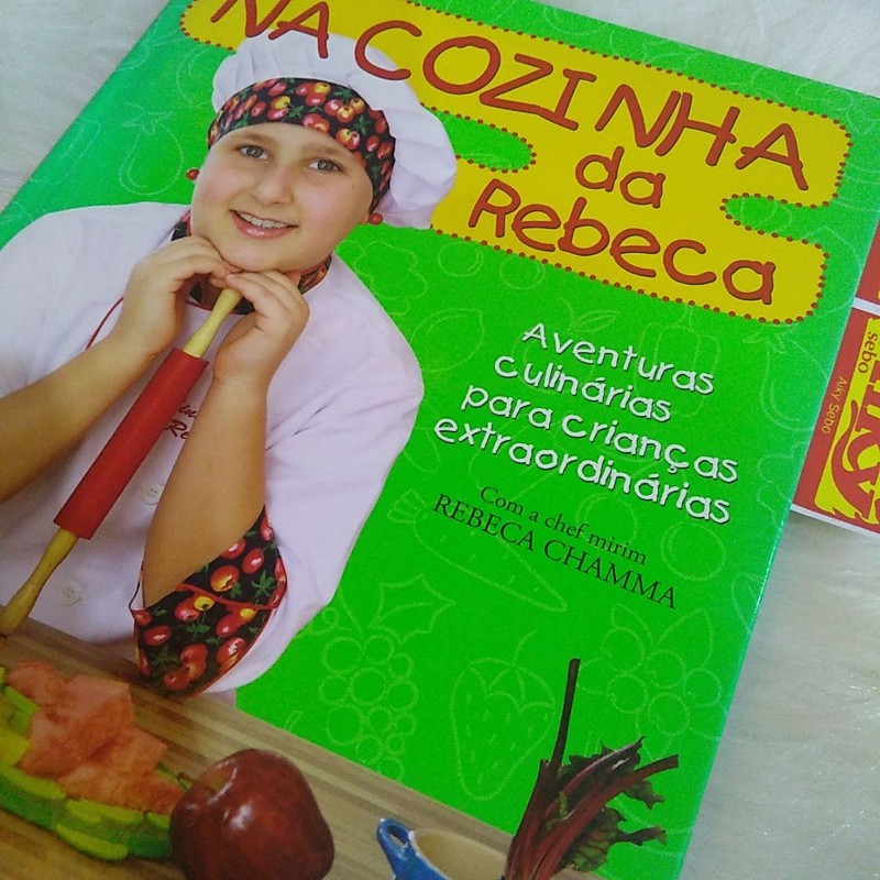Livro de Culinaria Na Cozinha da Rebeca Aventuras Culinarias para Crianças Extraordinarias com a Chef Mirim Rebeca Chamma