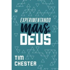 Experimentando mais de Deus | Tim Chester