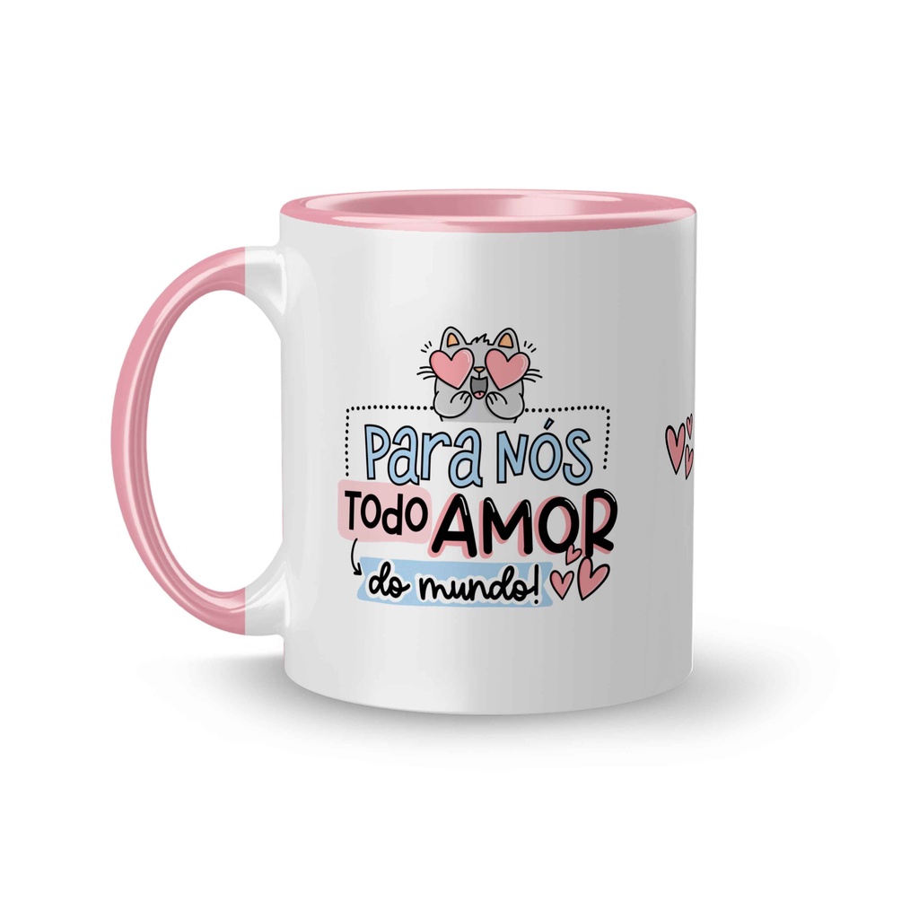 Caneca Personalizada Romântica / Namorados - Para Nós Todo Amor do Mundo, De todo Amor que eu tenho, Metade foi tu que me deu