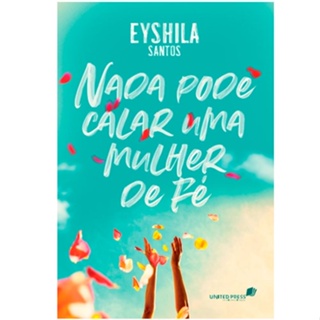 Nada Pode Calar uma Mulher De Fé | Eyshila Santos em Oferta na Shopee