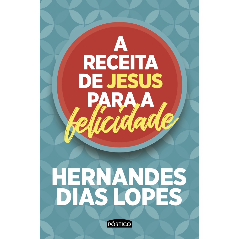 Livro - A Receita De Jesus Para A Felicidade - Auto Ajuda - Cristão