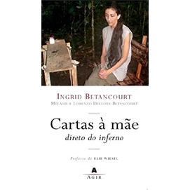 Cartas a Mae Direto do Inferno autor Ingrid Betancourt