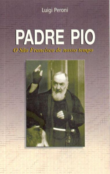 Livro Padre Pio - O São Francisco de nosso tempo