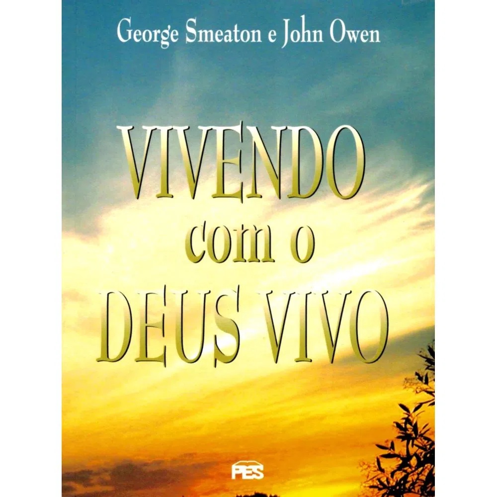 Livro Vivendo Com O Deus Vivo | George Smeaton E John Owen em Oferta na Shopee