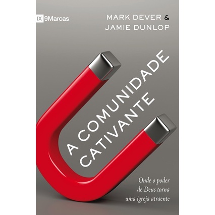 Comunidade Cativante | Mark Dever e Jamie Dunlop