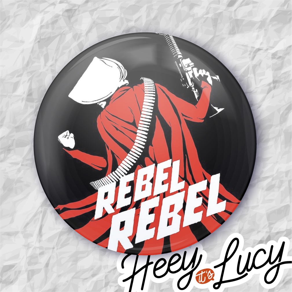 Botton The Handmaid's Tale "rebel, Rebel" - Broche Alfinete 3,8 ou 4,4 cm
