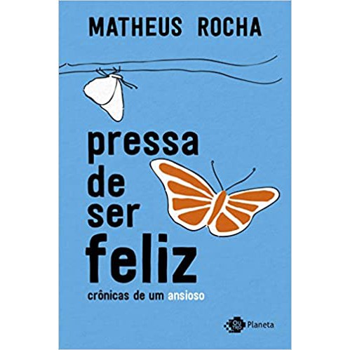 Livro Pressa de ser feliz: Crônicas de um ansioso