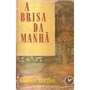A Brisa da Manhã - Coleção Catavento autor Charles Morgan