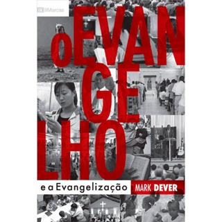 O Evangelho e a Evangelização - Mark Dever em Oferta na Shopee