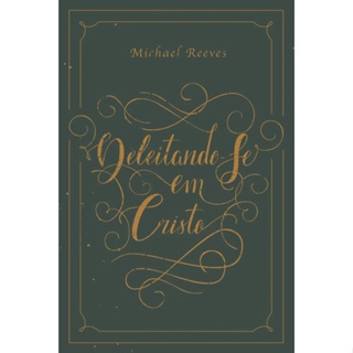 Livro Deleitando-Se em Cristo | Michael Reeves em Oferta na Shopee