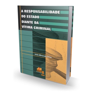 A Responsabilidade do Estado Diante da Vítima Criminal