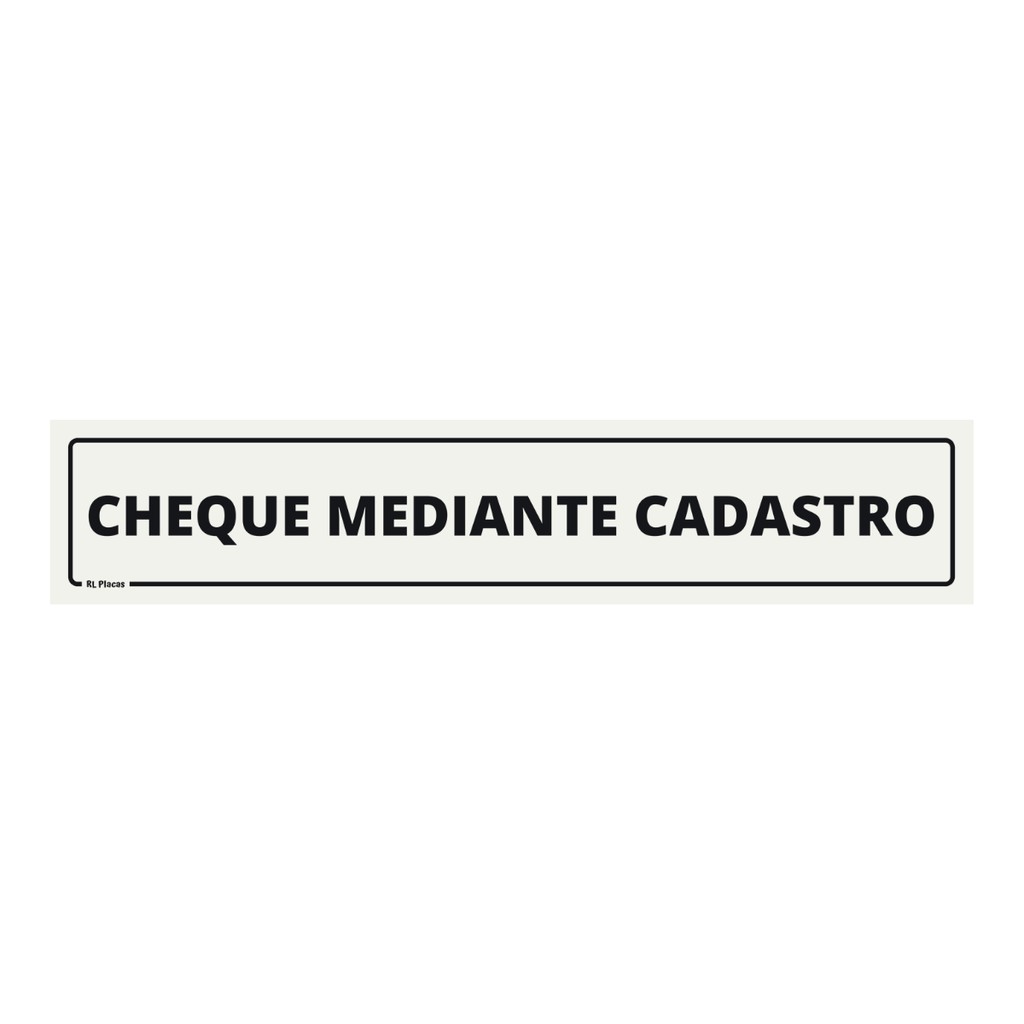 Placa Sinalização Cheque Mediante Cadastro 25x05