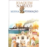 Minha Formação - Joaquim Nabuco