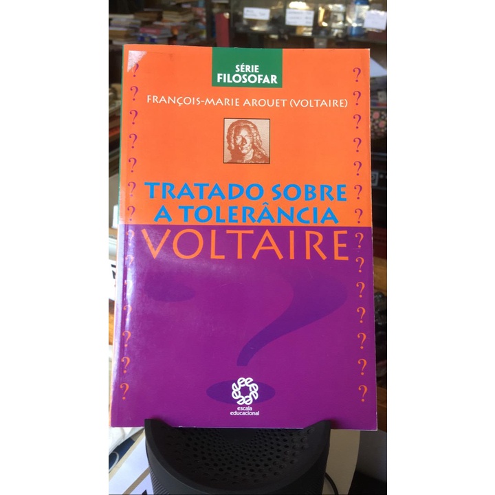 Tratado Sobre a Tolerância - Por ocasião da morte de Jean Calas (Série Filosofar) - Voltaire / Tradução: Antonio Geraldo da Silva