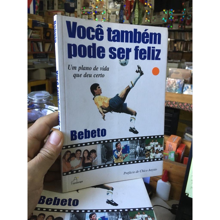 Voce Tambem Pode Ser Feliz: um Plano de Vida que Deu Certo - Bebeto - Prefácio de Chico Anysio